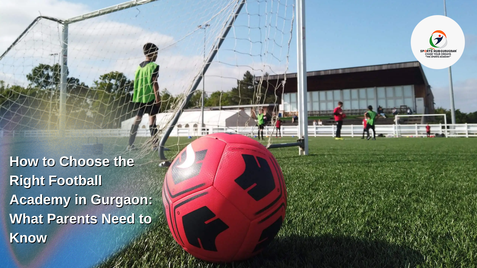 How to Choose the Right Football Academy in Gurgaon: What Parents Need to Know 1 Football Academy in Gurgaon