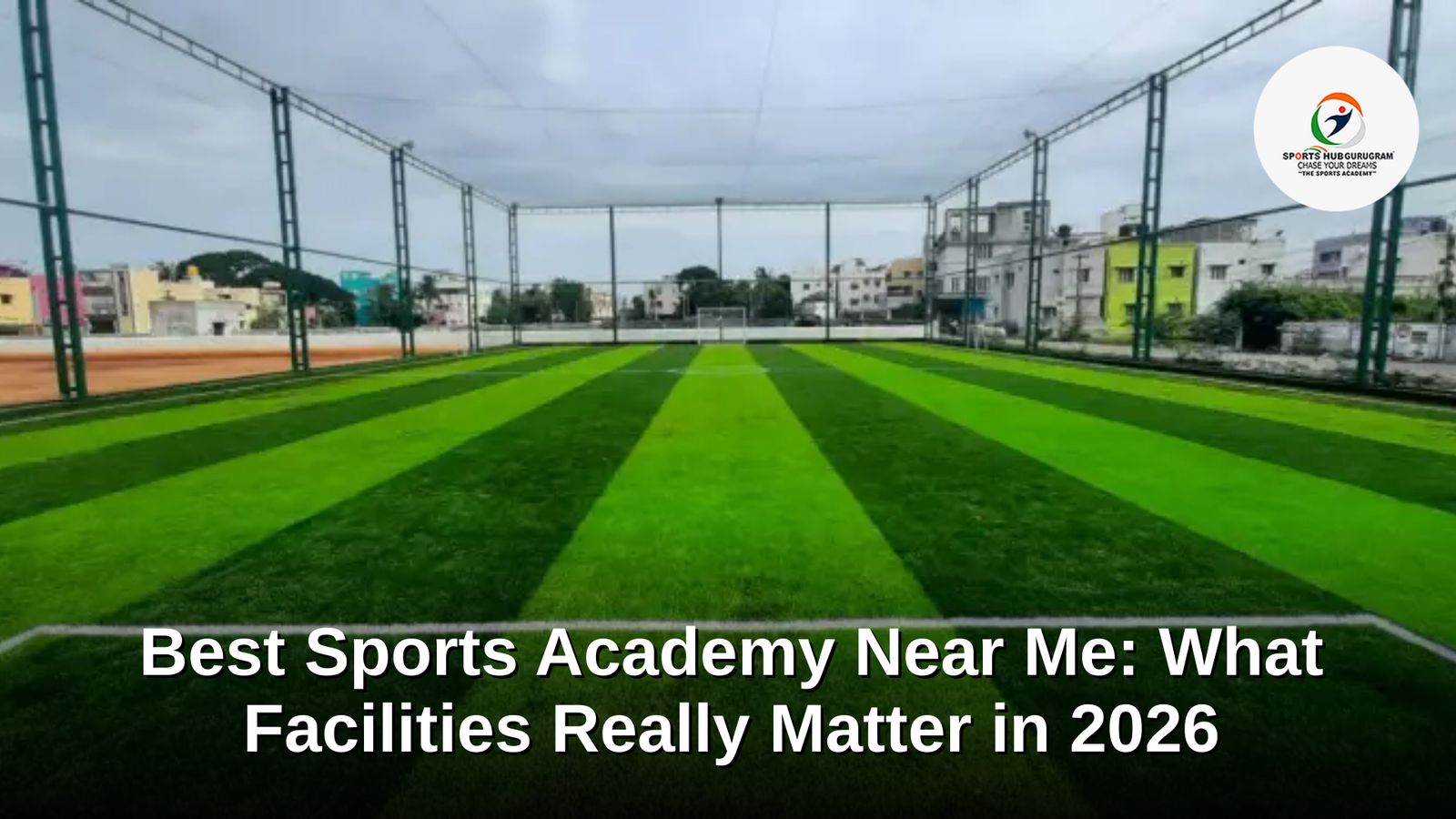 Best Sports Academy Near Me: What Facilities Really Matter in 2026 1 Sports Academy Near Me