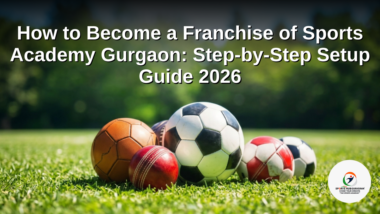 How to Become a Franchise of Sports Academy Gurgaon: Step-by-Step Setup Guide 2026 1 become a Franchise of Sports Academy Gurgaon