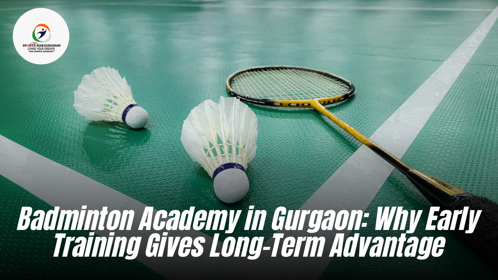 Badminton Academy in Gurgaon: Why Early Training Gives Long-Term Advantage 1 Badminton Academy in Gurgaon
