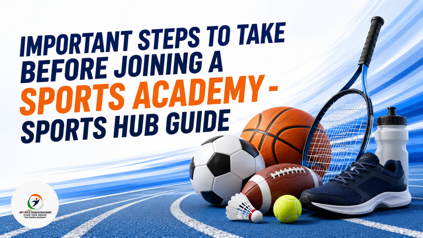 Important Steps to Take Before Joining a Sports Academy – Sports Hub Guide 1 Important Steps to Take Before Joining a Sports Academy – Sports Hub Guide